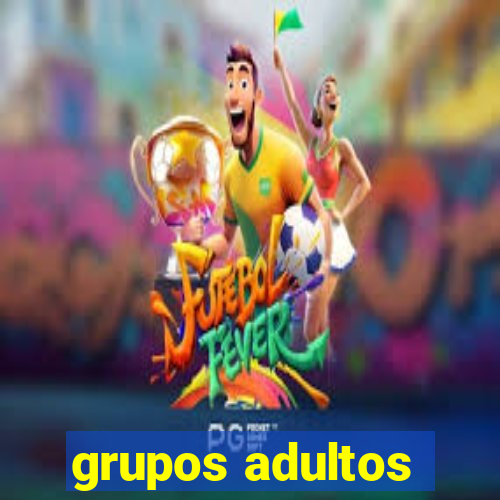 grupos adultos